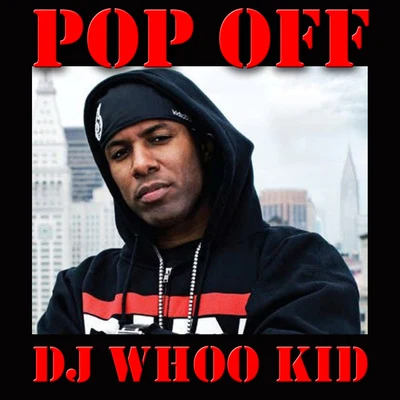 Pop Off, Vol. 1 專輯 DJ Whoo Kid