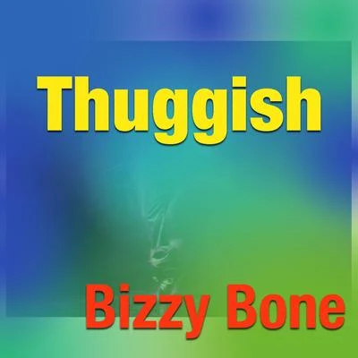 Thuggish 专辑 Bizzy Bone