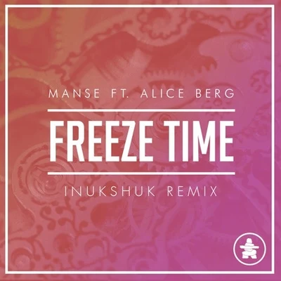 Freeze Time (Inukshuk Remix) 专辑 Inukshuk