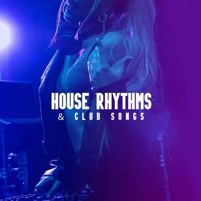 House Rhythms & Club Songs: Dance Music, Chillout 2019, Vibes for Relax & Rest 专辑 The Chillout Players/Evening Chill Out Music Academy/Journey Car Crew