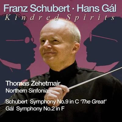 Kindred Spirits: Schubert: Symphony No. 9 - Gál: Symphony No. 2 專輯 Northern Sinfonia