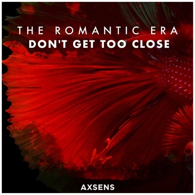 Don&#x27;t Get Too Close 专辑 The Romantic Era