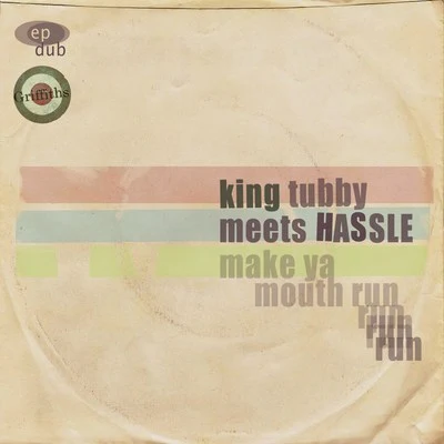 King Tubby Meets Hassle Make Ya Mouth Run 专辑 King Tubby