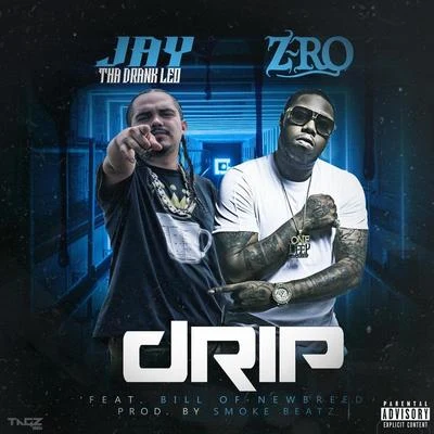 Drip (feat. Z-Ro & Bill of Newbreed) 專輯 Jay Tha Drank Leo