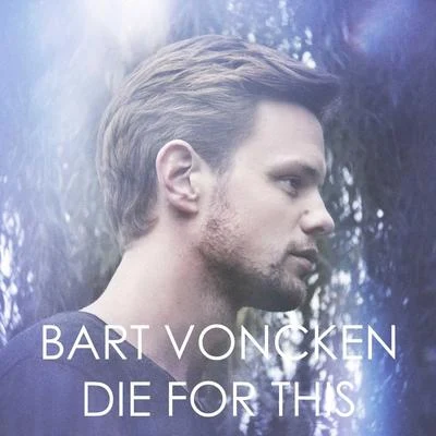 Die For This - Single 专辑 Bart Voncken