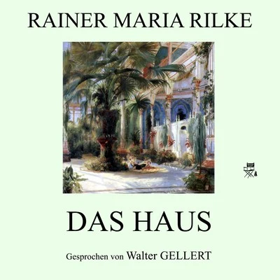 Das Haus 專輯 Rainer Maria Rilke