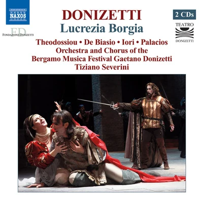 DONIZETTI, G.: Lucrezia Borgia [Opera] (Theodossiou, De Biasio, Iori, Bergamo Musica Festival Chorus and Orchestra, Severini) 专辑 Tiziano Severini