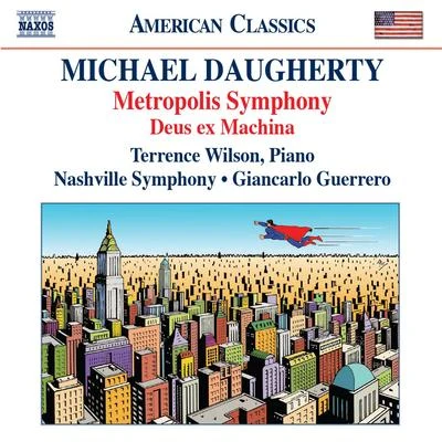 DAUGHERTY, M.: Metropolis SymphonyDeus ex Machina (T. Wilson, Nashville Symphony, Guerrero) 專輯 Nashville Symphony Orchestra/Giancarlo Guerrero