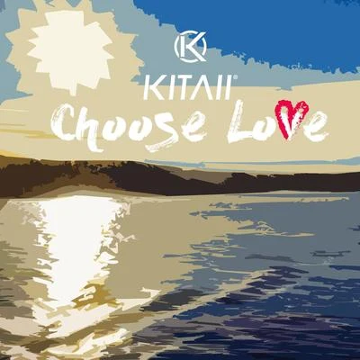 Choose Love (feat. Luna Bands) 专辑 Kitaii