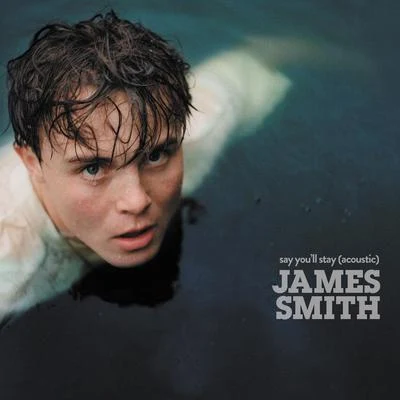 Say Youll Stay (Acoustic) 專輯 James Smith/Just Kiddin