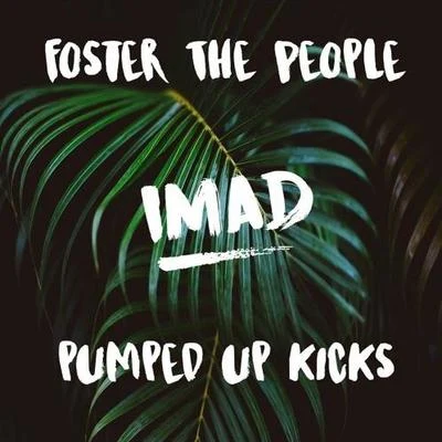 Pumped Up Kicks (Imad Remix) 专辑 Imad