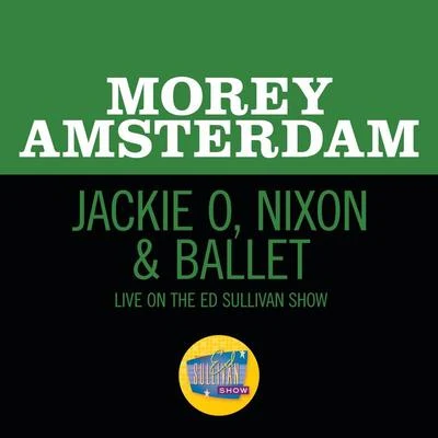 Jackie O, Nixon & Ballet (Live On The Ed Sullivan Show, November 24, 1968) 专辑 Morey Amsterdam