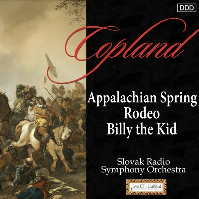 Pip ClarkeLee ActorStuart ChafetzSlovak Radio Symphony OrchestraKirk Trevor Copland: Appalachian Spring - Rodeo - Billy the Kid