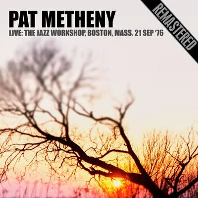 Live: The Jazz Workshop, Boston, Mass. 21 Sep 76 (Remastered) 專輯 Naná Vasconcelos/Pat Metheny/Lyle Mays/Steve Rodby/Dan Gottlieb