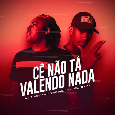 Cê Não Tá Valendo Nada 專輯 Mc Kitinho