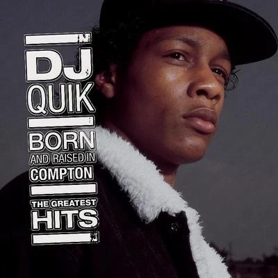 DJ QuikIce Cube Born And Raised In Compton: The Greatest Hits