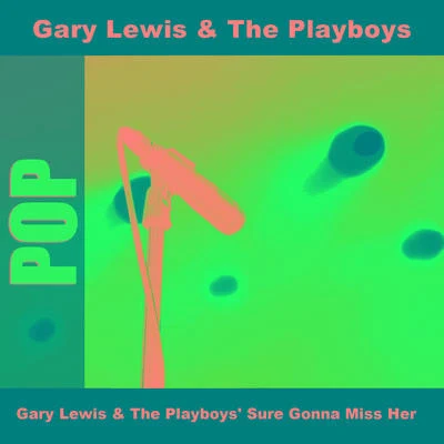 Gary Lewis The Playboys Sure Gonna Miss Her 专辑 Gary Lewis & The Playboys