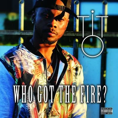 WHO GOT THE FIRE? 專輯 Tito/Nach/Isaac/29/El Santo