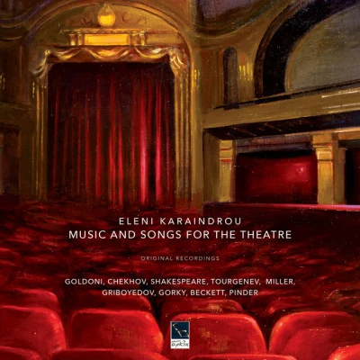 Camerata OrchestraArgyro SeiraEleni KaraindrouVangelis Christopoulos Music and Songs for the Theatre (Goldoni, Chekhov, Shakespeare, Turgenev, Miller, Griboyedov, Gorky, Beckett, Pinder)