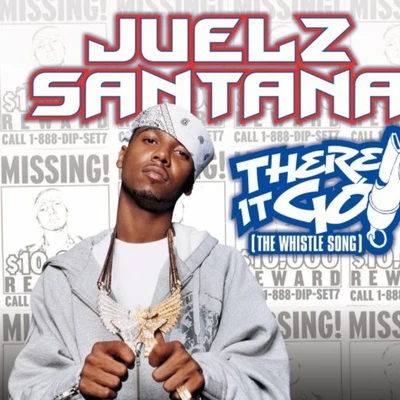 There It Go (The Whistle Song) 專輯 Juelz Santana/Ike Eyes/Donna Hunter/JR Writer/Camron