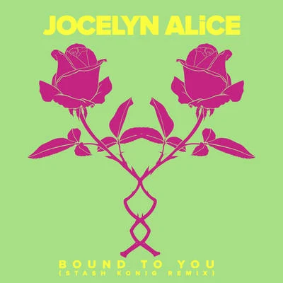 Bound To You (Stash Konig Remix) 專輯 Jocelyn Alice