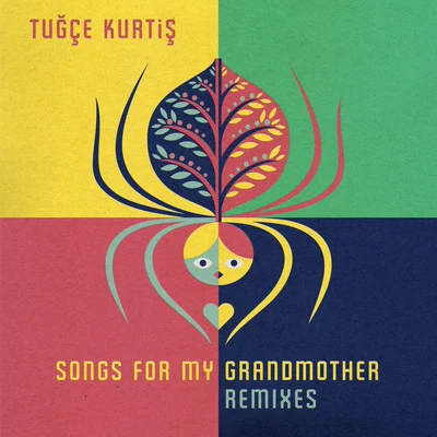 Songs for My Grandmother - Remixes 專輯 Tugce Kurtis