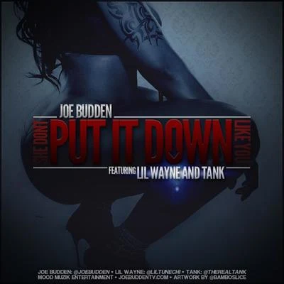 Joe BuddenQ45 She Dont Put It Down feat. Lil Wayne, Tank