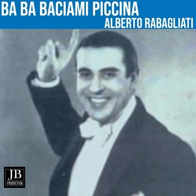 Ba Ba Baciami Piccina (1961) 專輯 Alberto Rabagliati/Manuel Ponce/Gerd Karlick/Ewald Walter/Tino Rossi