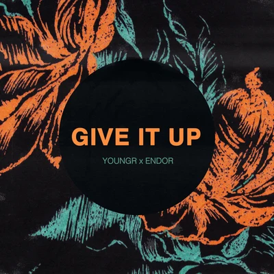 Give It Up (Youngr x Endor) 專輯 Youngr/Main Circus/Calvo/Babert/Quintino & Blasterjaxx