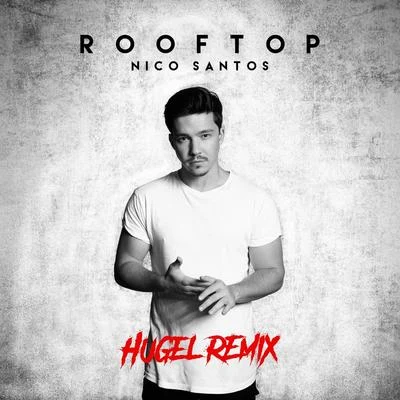 Rooftop (HUGEL Remix) 專輯 Nico Santos