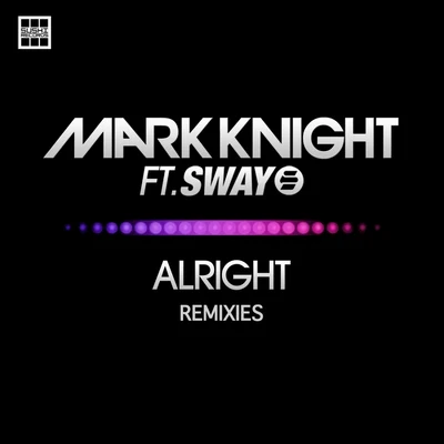 Alright Remixies Feat Sway 專輯 Mark Knight