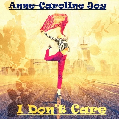 I Don&#x27;t Care 专辑 Anne-Caroline Joy