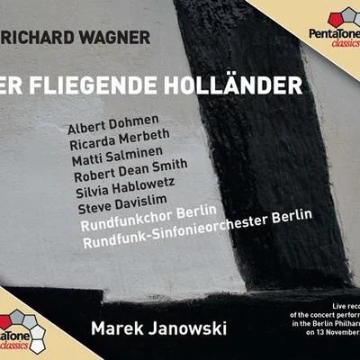 WAGNER, R.: Fliegende Hollander (Der) [Opera] (Dohmen, Merbeth, Salminen, R.D. Smith, Hablowetz, Davislim, Berlin Radio Symphony, M. Janowski) 专辑 Marek Janowski