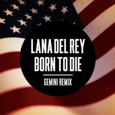 Born to Die (Gemini Remix) 專輯 Lana Del Rey/Bobby Womack