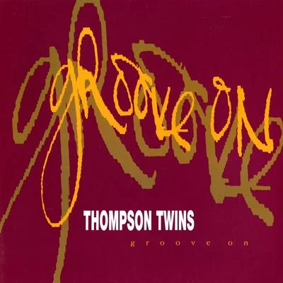 Groove On 专辑 Thompson Twins