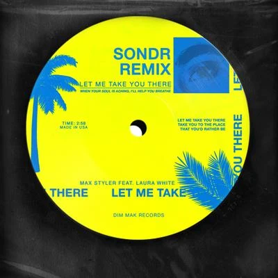 Let Me Take You There (feat. Laura White) (Sondr Remix) 专辑 Sondr