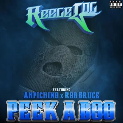 Peek A Boo (feat. Ampichino & Rob Bruce) 專輯 Reece Loc/Ren Da Heatmonsta/Rich the Rocker/Sleep Dank