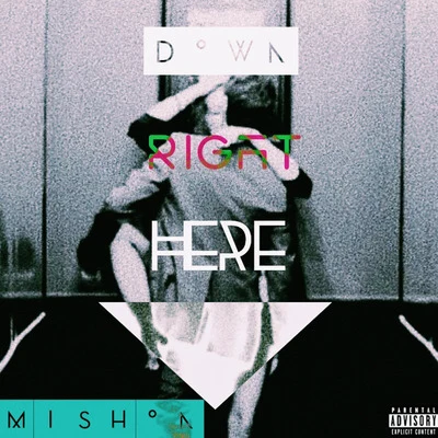 Down Right Here 专辑 Mishon