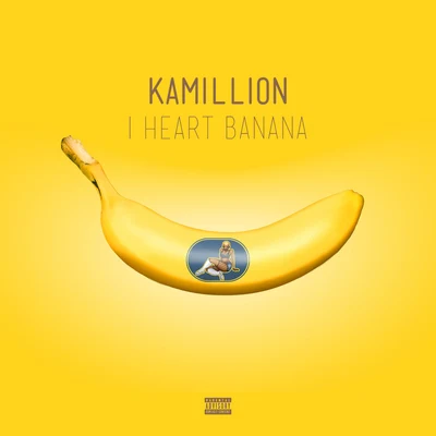 I Heart Banana 專輯 KaMillion