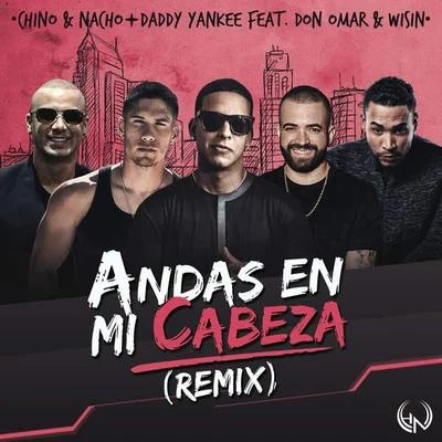 Chino y NachoDaddy Yankee Andas En Mi Cabeza (Remix)