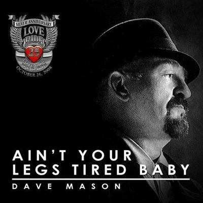 Dave Mason Aint Your Legs Tired Baby