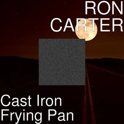 Cast Iron Frying Pan 专辑 Ron Carter