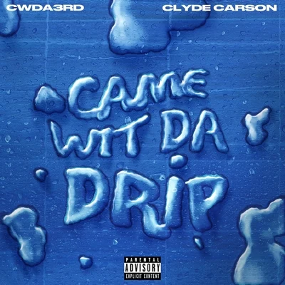 Came Wit da Drip (feat. Clyde Carson) 專輯 Clyde Carson/K-Young