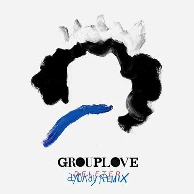 Deleter (ayokay Remix) 專輯 Grouplove