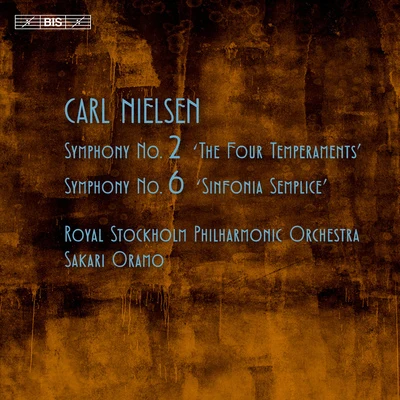 NIELSEN, C.: Symphonies Nos. 2 and 6 (Royal Stockholm Philharmonic, Oramo) 专辑 Hanna Pakkala/Irina Zahharenkova/Reijo Tunkkari/Ostrobothnian Chamber Orchestra/Takuya Takashima