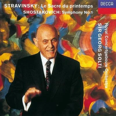 Shostakovich: Symphony No.1Stravinsky: Le Sacre du printemps 專輯 Sir Georg Solti