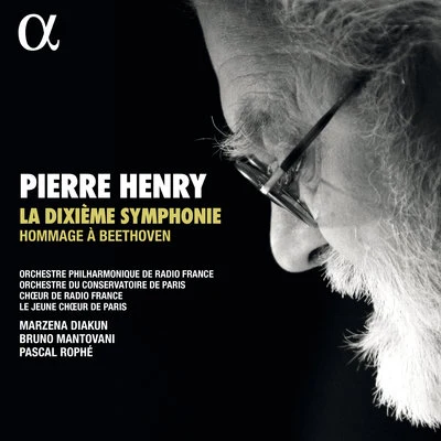 Pierre Henry: La Dixième Symphonie - Hommage à Beethoven 专辑 Marc Coppey/Orchestre Philharmonique de Liège/Pascal Rophé