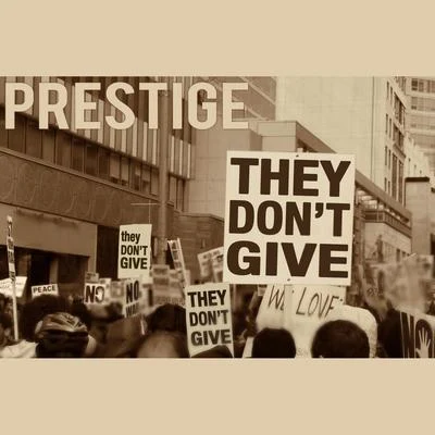 Prestige They Dont Give