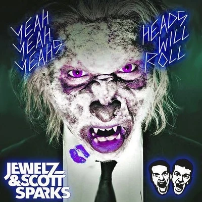 Heads Will Roll (Jewelz & Scott Sparks Bootleg) 專輯 Jewelz & Sparks