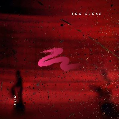 Too Close 專輯 fon/Fuju